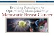 Evolving Paradigms for Optimizing Management of Metastatic Breast Cancer Investigations Innovation Clinical Application Focus on Novel Mechanisms of Action