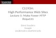 CS193H: High Performance Web Sites Lecture 5: Make Fewer HTTP Requests Steve Souders Google souders@cs.stanford.edu