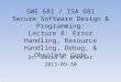 SWE 681 / ISA 681 Secure Software Design & Programming: Lecture 8: Error Handling, Resource Handling, Debug, & Obsolete Code Dr. David A. Wheeler 2013-09-30