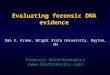 Evaluating forensic DNA evidence Forensic Bioinformatics () Dan E. Krane, Wright State University, Dayton, OH