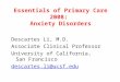 Essentials of Primary Care 2008: Anxiety Disorders Descartes Li, M.D. Associate Clinical Professor University of California, San Francisco descartes.li@ucsf.edu