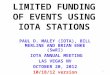 LIMITED FUNDING OF EVENTS USING IOTA STATIONS PAUL D. MALEY (IOTA), BILL MERLINE AND BRIAN ENKE (SwRI) IOTA ANNUAL MEETING LAS VEGAS NV OCTOBER 20, 2012