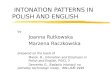 INTONATION PATTERNS IN POLISH AND ENGLISH by Joanna Rutkowska Marzena Raczkowska prepared on the basis of Marek, B., Intonation and Emphasis in Polish