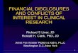 1 FINANCIAL DISCLOSURES AND CONFLICTS OF INTEREST IN CLINICAL RESEARCH Richard S Liner, JD Ronald H. Clark, PhD, JD Arent Fox Kintner Plotkin & Kahn, PLLC