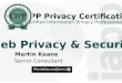 IAPP Privacy Certification Web Privacy & Security Martin Keane Senior Consultant Certified Information Privacy Professional