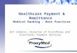 Healthcare Payment & Remittance Medical Banking - Best Practices Art Conklin, Director of FirstProxy and Electronic Payment Services