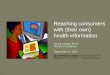 11 Reaching consumers with (their own) health information David Lansky, Ph.D. Markle Foundation September 9, 2005