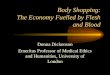Body Shopping: The Economy Fuelled by Flesh and Blood Donna Dickenson Emeritus Professor of Medical Ethics and Humanities, University of London
