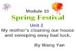 Module 10 Unit 2 My mothers cleaning our house and sweeping away bad luck. By Wang Yan