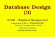Database Design (3) IS 240 – Database Management Lecture #12 – 2004-03-30 Prof. M. E. Kabay, PhD, CISSP Norwich University mkabay@norwich.edu