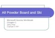 All Powder Board and Ski Microsoft Access Workbook Chapter 1 Jerry Post Copyright © 2007