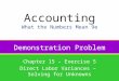 Demonstration Problem Chapter 15 – Exercise 5 Direct Labor Variances – Solving for Unknowns Accounting What the Numbers Mean 9e