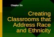 Chapter Six Creating Classrooms that Address Race and Ethnicity