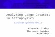 Analyzing Large Datasets in Astrophysics Alexander Szalay The Johns Hopkins University Towards an International Virtual Observatory, Garching, 2002 (Living