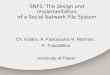 SNFS: The design and implementation of a Social Network File System Ch. Kaidos, A. Pasiopoulos N. Ntarmos, P. Triantafillou University of Patras