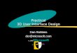 Practical 3D User Interface Design Dan Robbins dcr@microsoft.com © 1996 Microsoft