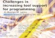 Challenges in increasing tool support for programming K. Rustan M. Leino Microsoft Research, Redmond, WA, USA 23 Sep 2004 ICTAC Guiyang, Guizhou, PRC joint