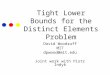Tight Lower Bounds for the Distinct Elements Problem David Woodruff MIT dpwood@mit.edu Joint work with Piotr Indyk