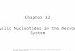 1 Chapter 22 Cyclic Nucleotides in the Nervous System Copyright © 2012, American Society for Neurochemistry. Published by Elsevier Inc. All rights reserved