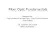 Fiber Optic Fundamentals Prepared for The Handbook of Fiber Optic Data Communication Third Edition Dr. Casimer DeCusatis IBM Corporation