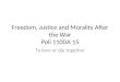 Freedom, Justice and Morality After the War Poli 110DA 15 To love or die together