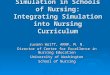 Simulation in Schools of Nursing: Integrating Simulation into Nursing Curriculum Juvann Wolff, ARNP, M. N. Director of Center for Excellence in Nursing