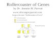 Rollercoaster of Genes by Dr. Annette M. Parrott  Sung to the tune Rollercoaster of Love