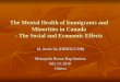 The Mental Health of Immigrants and Minorities in Canada - The Social and Economic Effects M. Annie Xu (HRSDC/UNB) Metropolis Brown Bag Seminar July 13,