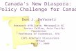 Canada's New Diaspora: A Policy Challenge for Canada? Don J. DeVoretz Research Affiliate, Metropolis BC Senior Fellow, Asia Pacific Foundation Professor
