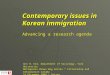 Contemporary issues in Korean immigration Ann H. Kim, Department of Sociology, York University Metropolis Brown Bag Series * Citizenship and Immigration