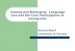 Joining and Belonging: Language Use and the Civic Participation of Immigrants Monica Boyd University of Toronto