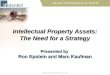 IPotential Confidential © IPotential, LLC, 2007 Intellectual Property Assets: The Need for a Strategy Presented by Ron Epstein and Marc Kaufman