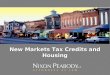 New Markets Tax Credits and Housing. Common Misunderstandings About New Markets Tax Credits Commercial real estate development is the best use of NMTCs