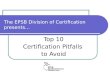 The EPSB Division of Certification presents… Top 10 Certification Pitfalls to Avoid