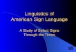 Linguistics of American Sign Language A Study of Select Signs Through the Times