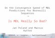 IDSIA Lugano Switzerland On the Convergence Speed of MDL Predictions for Bernoulli Sequences Jan Poland and Marcus Hutter Is MDL Really So Bad? or