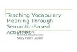 Teaching Vocabulary Meaning Through Semantic-Based Activities Designed by: Brenda Stephenson Mary Helen Gallien