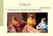 VIRSA Keeping the Punjabi Heritage Alive. VIRSA VIRSA is a Punjabi term that means Heritage, and through our company we aim to promote the Heritage of