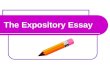 The Expository Essay. What is an expository essay? An expository essay explains, or acquaints the reader with knowledge about the topic. Expository essays