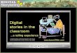 Digital Storytelling Digital stories in the classroom …a telling experience A digital telling workshop based on the book to be published by Corwin Press,