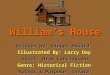 Williams House Written by: Ginger Howard Illustrated By: Larry Day Skill: Draw Conclusions Skill: Draw Conclusions Genre: Historical Fiction Authors Purpose: