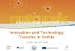 Innovation and Technology Transfer in Serbia | 04.05.2011. | Ohrid European Commission Enterprise and Industry Innovation and Technology Transfer in Serbia