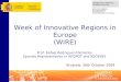 Week of Innovative Regions in Europe (WIRE) Prof. Rafael Rodriguez-Clemente Spanish Representative in REGPOT and REGIONS Brussels, 30th October 2009