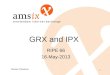 GRX and IPX RIPE 66 16-May-2013 1 Thomas OSullivan