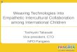 Weaving Technologies into Empathetic Intercultural Collaboration among International Children Toshiyuki Takasaki Vice-president, CTO NPO Pangaea