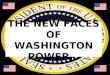 THE NEW FACES OF WASHINGTON POWER…. The President: Barack Obama (44 th president of the U.S.) Preserves, protects, and defends the Constitution of the