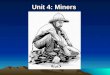 Unit 4: Miners. THE DECADE OF THE 1850S Slow-Fur trade was over and there were few settlers Uncertain-no mines were open and farmland was plentiful Uneventful