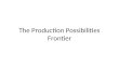 The Production Possibilities Frontier. Introduction The Production Possibilities Frontier (PPF) is a graph that shows all possible combinations of two