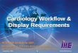 September, 2005What IHE Delivers 1 Cardiology Workflow & Display Requirements ACCA IHE Workshop 2007 Bob Baumgartner, BSN, MBA McKesson Corporation IHE-Cardiology