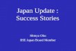 Japan Update : Success Stories Shinya Oku IHE Japan Board Member